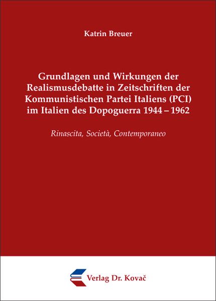Grundlagen und Wirkungen der Realismusdebatte in Zeitschriften der Kommunistischen Partei Italiens (PCI) im Italien des Dopoguerra 1944-1962