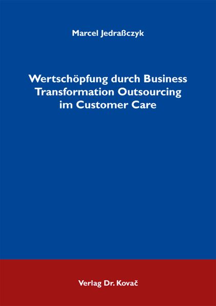 Wertschöpfung durch Business Transformation Outsourcing im Customer Care