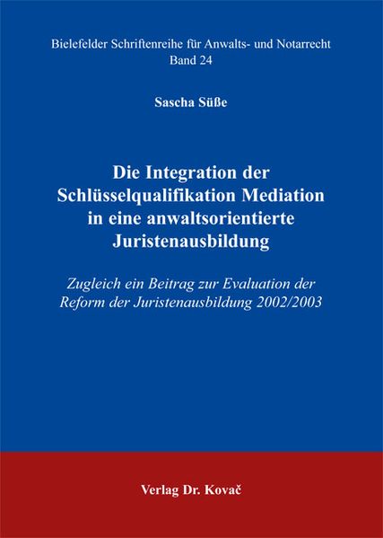 Die Integration der Schlüsselqualifikation Mediation in eine anwaltsorientierte Juristenausbildung