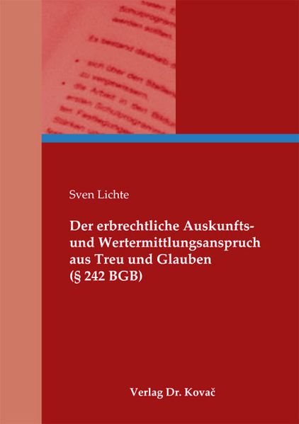 Der erbrechtliche Auskunfts- und Wertermittlungsanspruch aus Treu und Glauben (§ 242 BGB)
