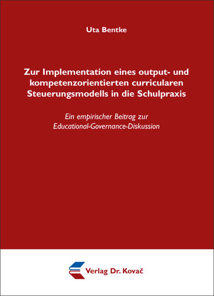 Zur Implementation eines output- und kompetenzorientierten curricularen Steuerungsmodells in die Schulpraxis