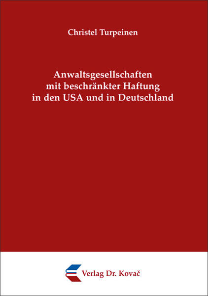 Anwaltsgesellschaften mit beschränkter Haftung in den USA und in Deutschland