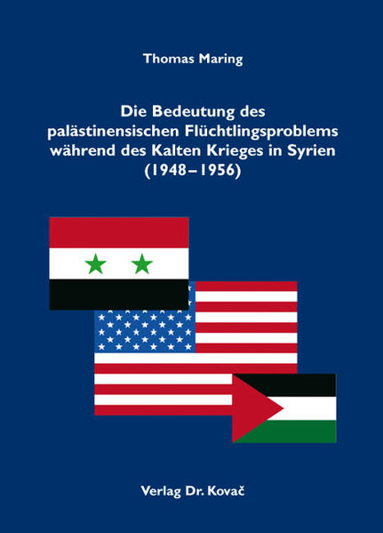 Die Bedeutung des palästinensischen Flüchtlingsproblems während des Kalten Krieges in Syrien (1948-1956)