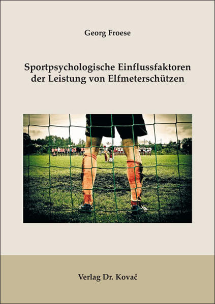 Sportpsychologische Einflussfaktoren der Leistung von Elfmeterschützen