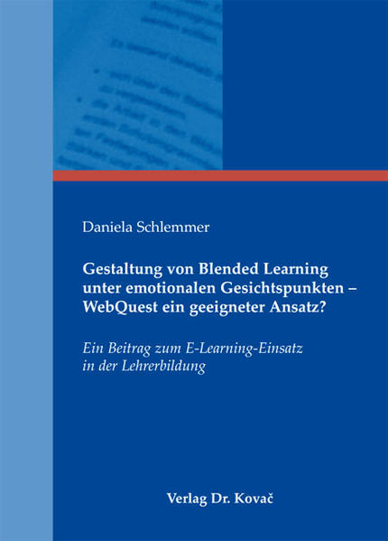 Gestaltung von Blended Learning unter emotionalen Gesichtspunkten - WebQuest ein geeigneter Ansatz?