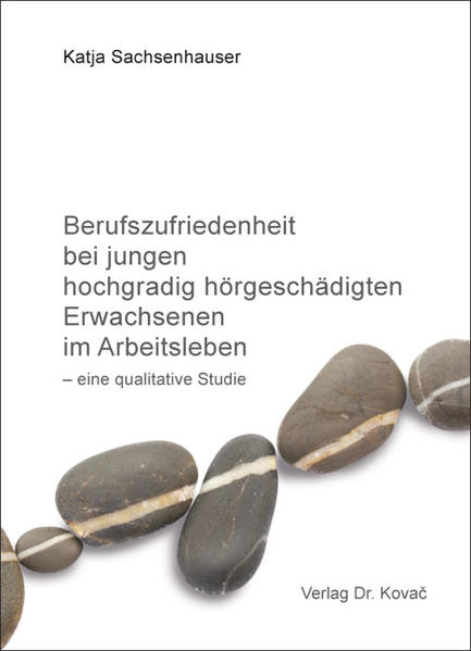 Berufszufriedenheit bei jungen hochgradig hörgeschädigten Erwachsenen im Arbeitsleben