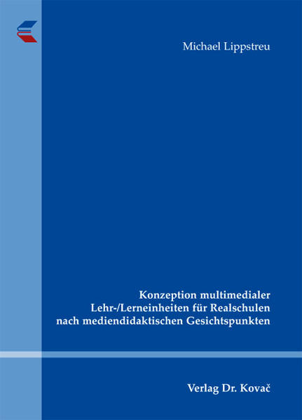Konzeption multimedialer Lehr-/Lerneinheiten für Realschulen nach mediendidaktischen Gesichtspunkten