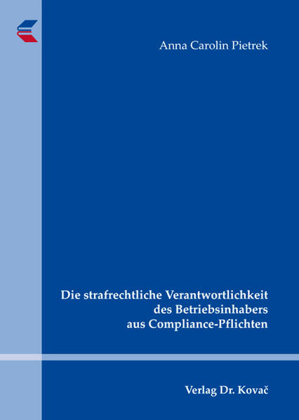 Die strafrechtliche Verantwortlichkeit des Betriebsinhabers aus Compliance-Pflichten