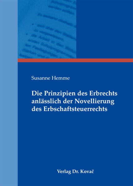 Die Prinzipien des Erbrechts anlässlich der Novellierung des Erbschaftsteuerrechts