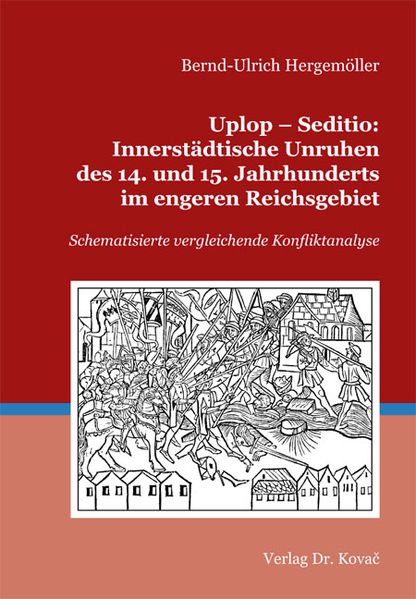 Uplop - Seditio: Innerstädtische Unruhen des 14. und 15. Jahrhunderts im engeren Reichsgebiet