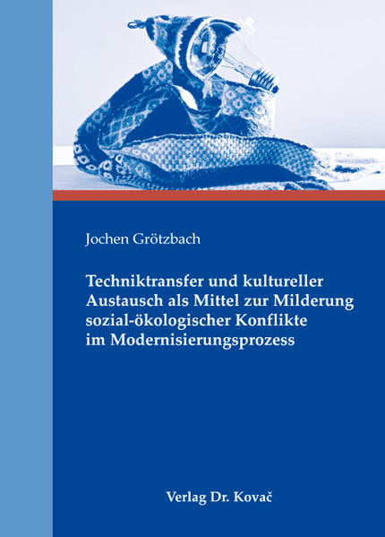 Techniktransfer und kultureller Austausch als Mittel zur Milderung sozial-ökologischer Konflikte im Modernisierungsprozess
