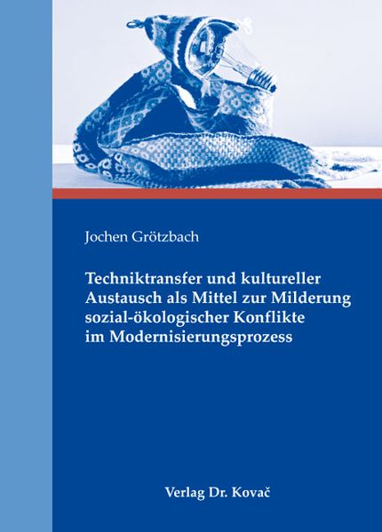 Techniktransfer und kultureller Austausch als Mittel zur Milderung sozial-ökologischer Konflikte im Modernisierungsprozess