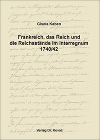 Frankreich, das Reich und die Reichsstände im Interregnum 1740/42