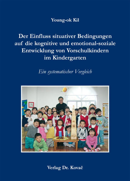 Der Einfluss situativer Bedingungen auf die kognitive und emotional-soziale Entwicklung von Vorschulkindern im Kindergarten