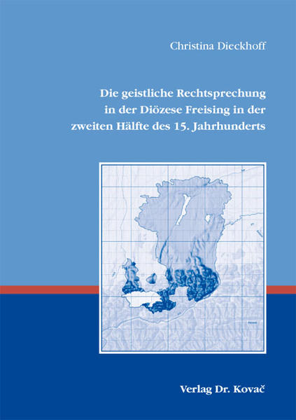 Die geistliche Rechtsprechung in der Diözese Freising in der zweiten Hälfte des 15. Jahrhunderts