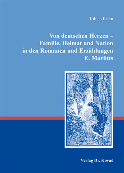 Von deutschen Herzen - Familie, Heimat und Nation in den Romanen und Erzählungen E. Marlitts
