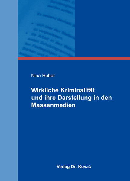 Wirkliche Kriminalität und ihre Darstellung in den Massenmedien
