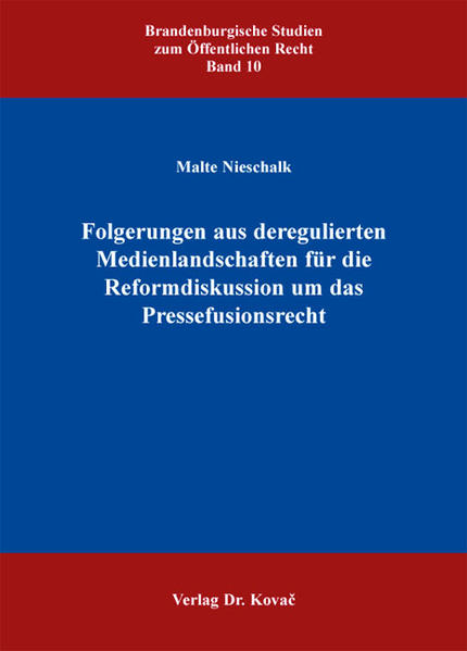 Folgerungen aus deregulierten Medienlandschaften für die Reformdiskussion um das Pressefusionsrecht