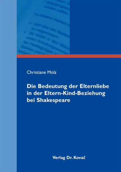 Die Bedeutung der Elternliebe in der Eltern-Kind-Beziehung bei Shakespeare