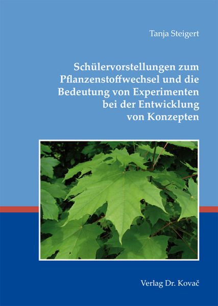 Schülervorstellungen zum Pflanzenstoffwechsel und die Bedeutung von Experimenten bei der Entwicklung von Konzepten