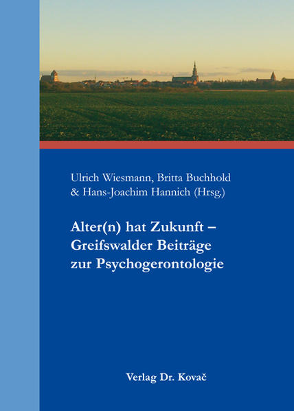 Alter(n) hat Zukunft - Greifswalder Beiträge zur Psychogerontologie