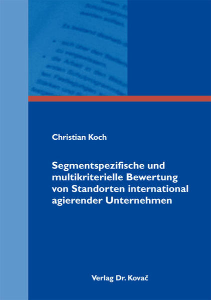 Segmentspezifische und multikriterielle Bewertung von Standorten international agierender Unternehmen