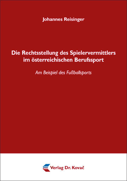 Die Rechtsstellung des Spielervermittlers im österreichischen Berufssport