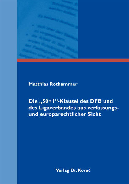 Die "50+1"-Klausel des DFB und des Ligaverbandes aus verfassungs- und europarechtlicher Sicht