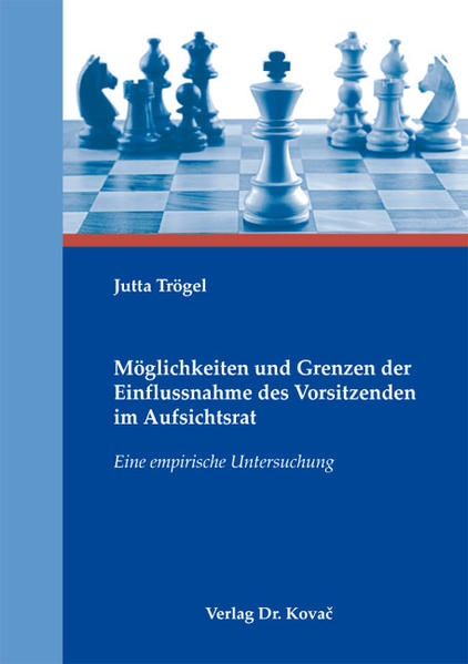 Möglichkeiten und Grenzen der Einflussnahme des Vorsitzenden im Aufsichtsrat