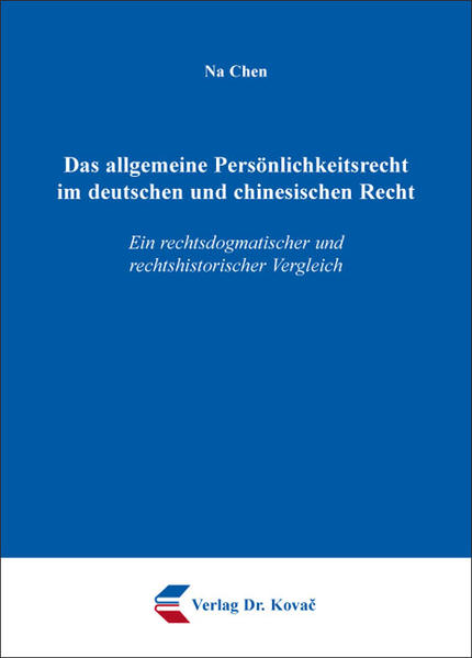 Das allgemeine Persönlichkeitsrecht im deutschen und chinesischen Recht
