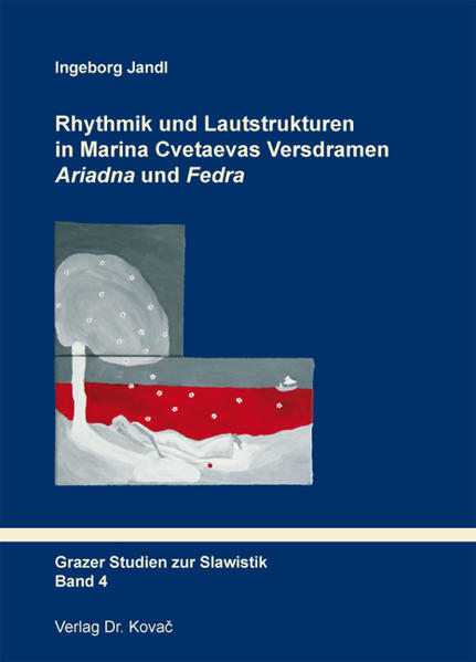 Rhythmik und Lautstrukturen in Marina Cvetaevas Versdramen Ariadna und Fedra