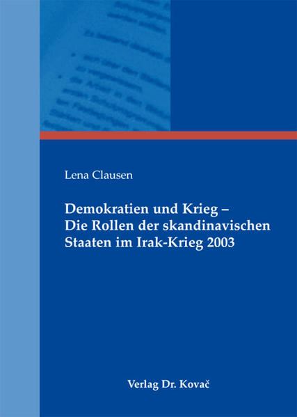 Demokratien und Krieg - Die Rollen der skandinavischen Staaten im Irak-Krieg 2003