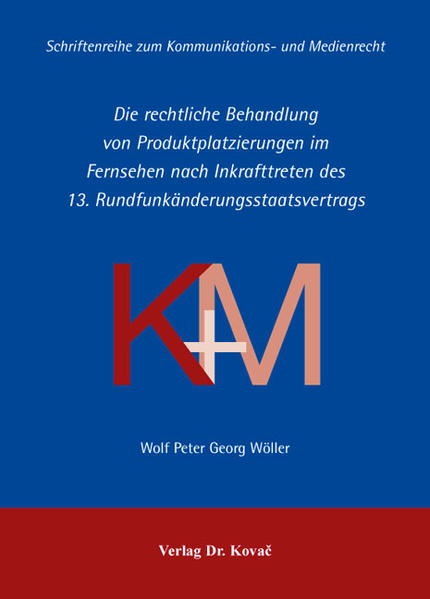 Die rechtliche Behandlung von Produktplatzierungen im Fernsehen nach Inkrafttreten des 13. Rundfunkänderungsstaatsvertrags