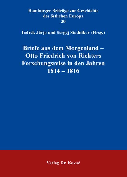 Briefe aus dem Morgenland - Otto Friedrich von Richters Forschungsreise in den Jahren 1814 - 1816