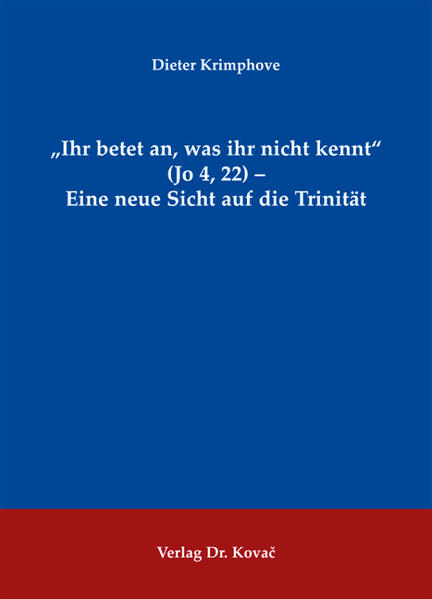 "Ihr betet an, was ihr nicht kennt" (Jo 4, 22) - Eine neue Sicht auf die Trinität