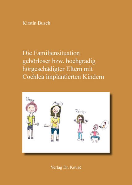 Die Familiensituation gehörloser bzw. hochgradig hörgeschädigter Eltern mit Cochlea implantierten Kindern