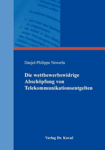 Die wettbewerbswidrige Abschöpfung von Telekommunikationsentgelten