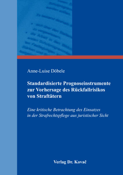 Standardisierte Prognoseinstrumente zur Vorhersage des Rückfallrisikos von Straftätern