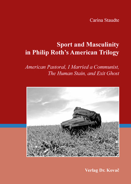 Sport and Masculinity in Philip Rothʼs American Trilogy