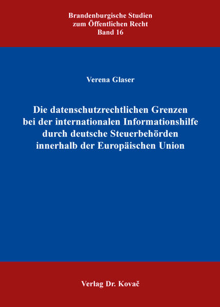 Die datenschutzrechtlichen Grenzen bei der internationalen Informationshilfe durch deutsche Steuerbehörden innerhalb der Europäischen Union