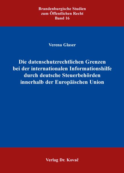 Die datenschutzrechtlichen Grenzen bei der internationalen Informationshilfe durch deutsche Steuerbehörden innerhalb der Europäischen Union