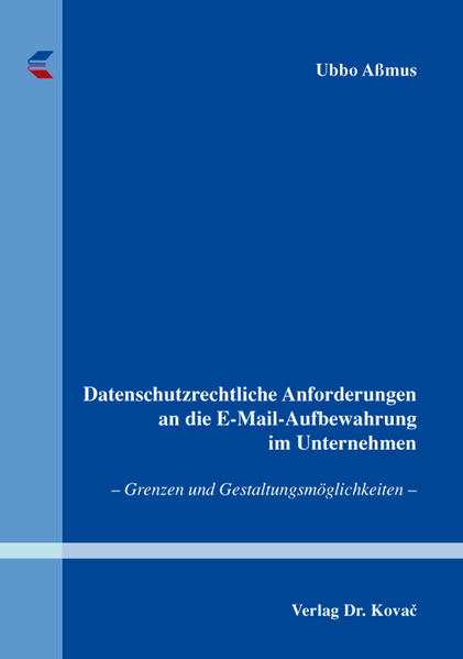 Datenschutzrechtliche Anforderungen an die E-Mail-Aufbewahrung im Unternehmen