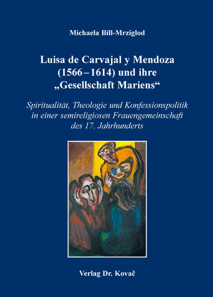 Luisa de Carvajal y Mendoza (1566-1614) und ihre "Gesellschaft Mariens"