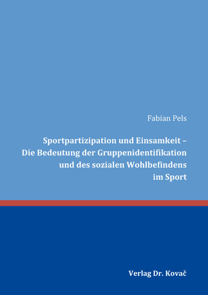 Sportpartizipation und Einsamkeit - Die Bedeutung der Gruppenidentifikation und des sozialen Wohlbefindens im Sport