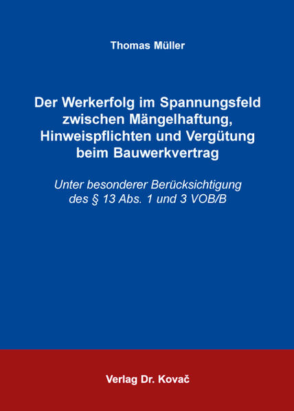 Der Werkerfolg im Spannungsfeld zwischen Mängelhaftung, Hinweispflichten und Vergütung beim Bauwerkvertrag
