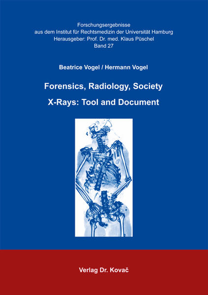 Forensics, Radiology, Society - X-Rays: Tool and Document
