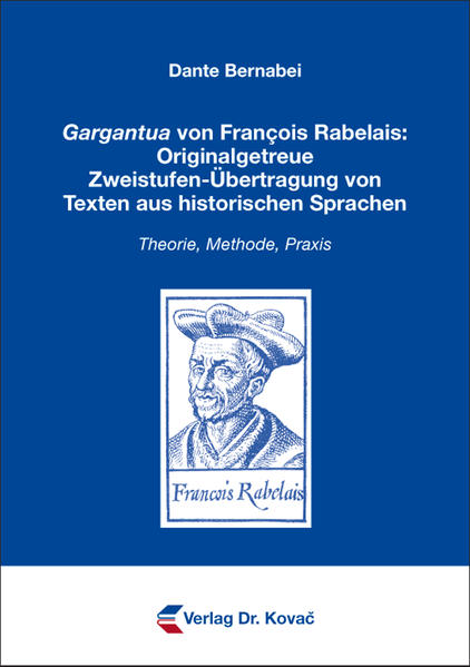 Gargantua von François Rabelais: Originalgetreue Zweistufen-Übertragung von Texten aus historischen Sprachen