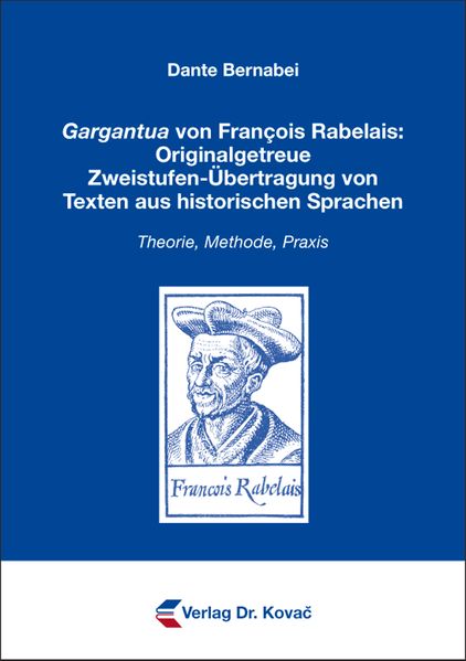 Gargantua von François Rabelais: Originalgetreue Zweistufen-Übertragung von Texten aus historischen Sprachen
