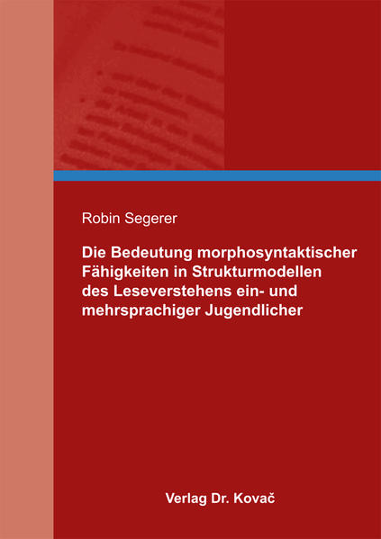 Die Bedeutung morphosyntaktischer Fähigkeiten in Strukturmodellen des Leseverstehens ein- und mehrsprachiger Jugendlicher