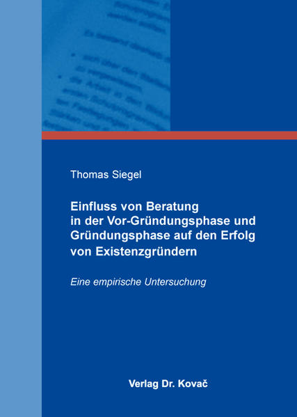 Einfluss von Beratung in der Vor-Gründungsphase und Gründungsphase auf den Erfolg von Existenzgründern